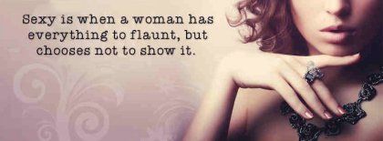 Sexy Is When A Woman Has Flaunt Facebook Covers